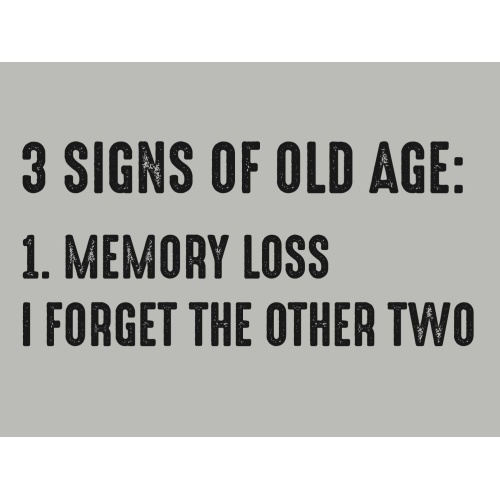 T-Shirt with print - 3 Signs of Old Age - XL